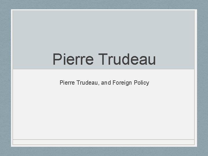 Pierre Trudeau, and Foreign Policy 