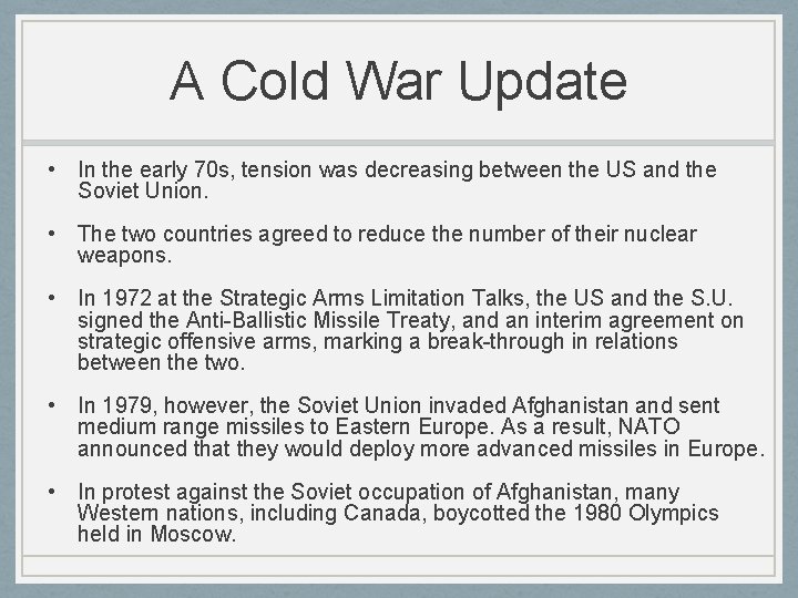 A Cold War Update • In the early 70 s, tension was decreasing between
