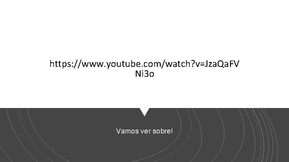 https: //www. youtube. com/watch? v=Jza. Qa. FV Ni 3 o Vamos ver sobre! 