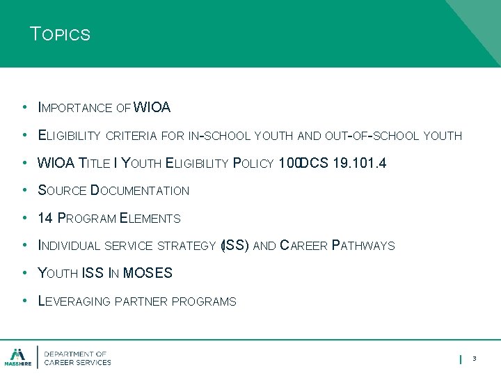 TOPICS • IMPORTANCE OF WIOA • ELIGIBILITY CRITERIA FOR IN-SCHOOL YOUTH AND OUT-OF-SCHOOL YOUTH