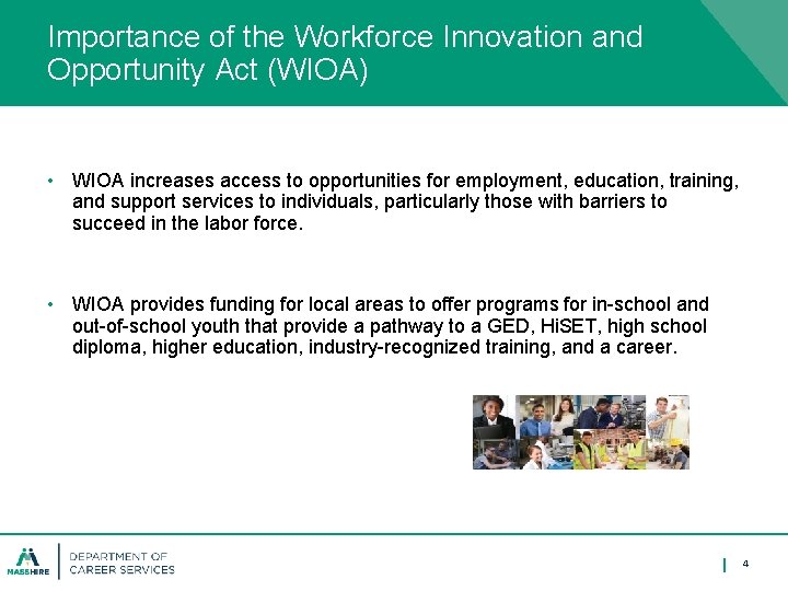 Importance of the Workforce Innovation and Opportunity Act (WIOA) • WIOA increases access to