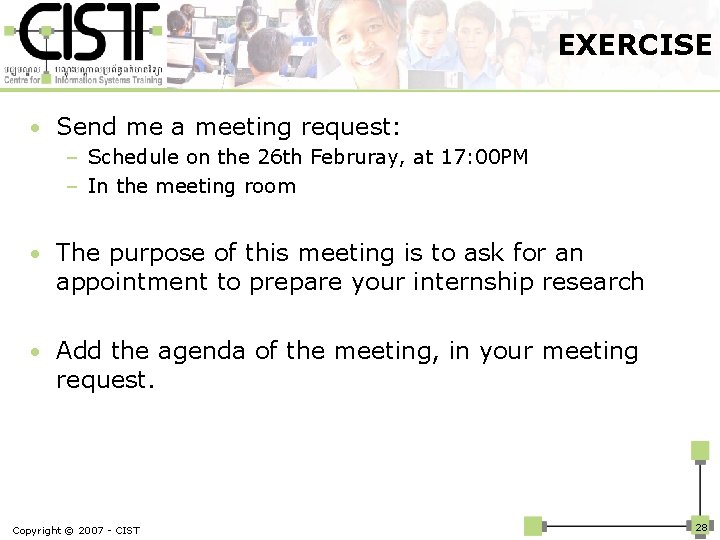 EXERCISE • Send me a meeting request: – Schedule on the 26 th Februray,