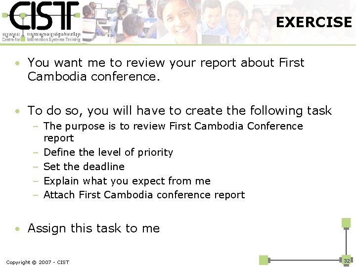 EXERCISE • You want me to review your report about First Cambodia conference. •