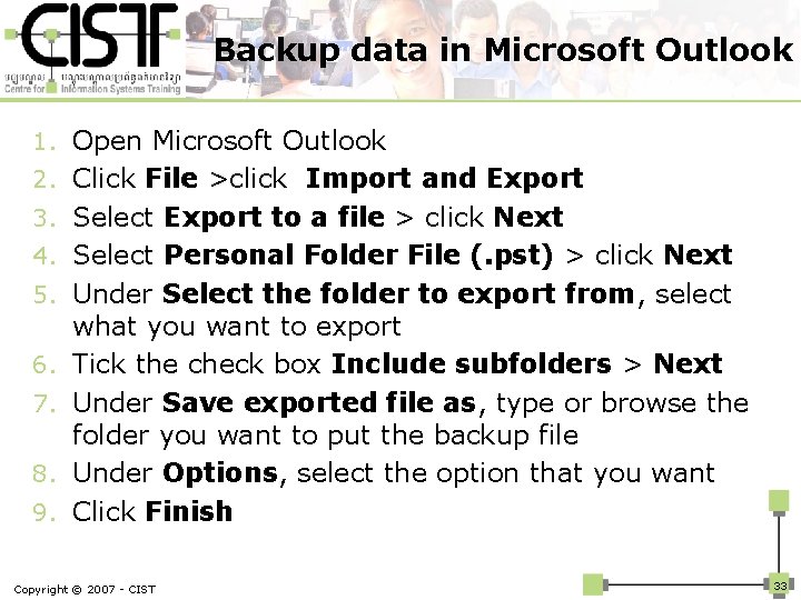 Backup data in Microsoft Outlook 1. Open Microsoft Outlook 2. Click File >click Import