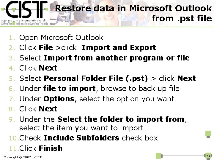 Restore data in Microsoft Outlook from. pst file 1. Open Microsoft Outlook 2. Click