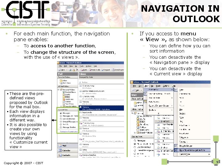 NAVIGATION IN OUTLOOK • For each main function, the navigation pane enables: – To