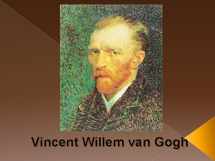 Vincent Willem van Gogh 