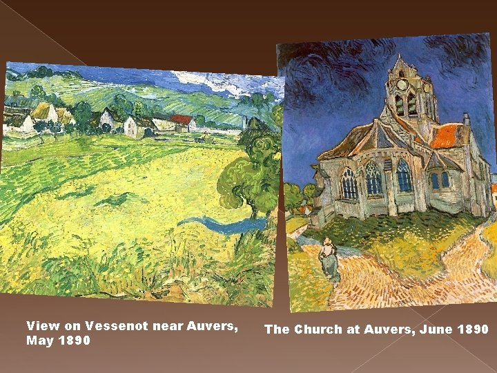 View on Vessenot near Auvers, May 1890 The Church at Auvers, June 1890 