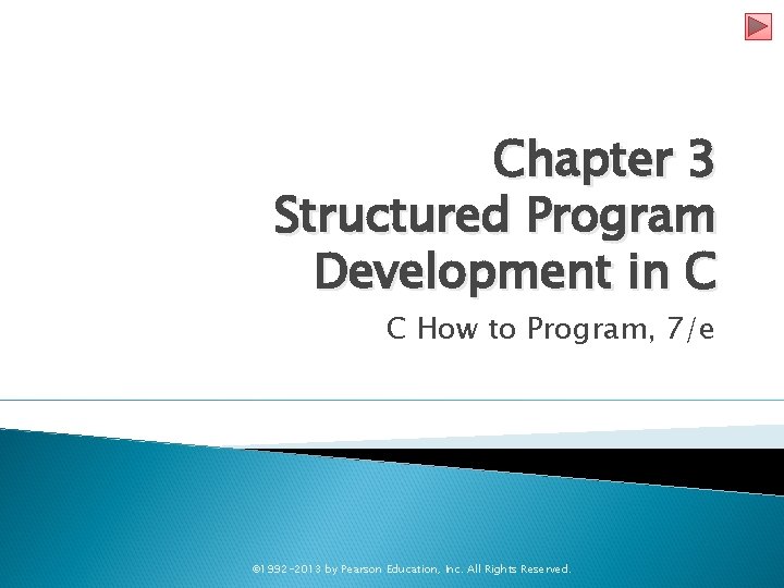Chapter 3 Structured Program Development in C C How to Program, 7/e © 1992