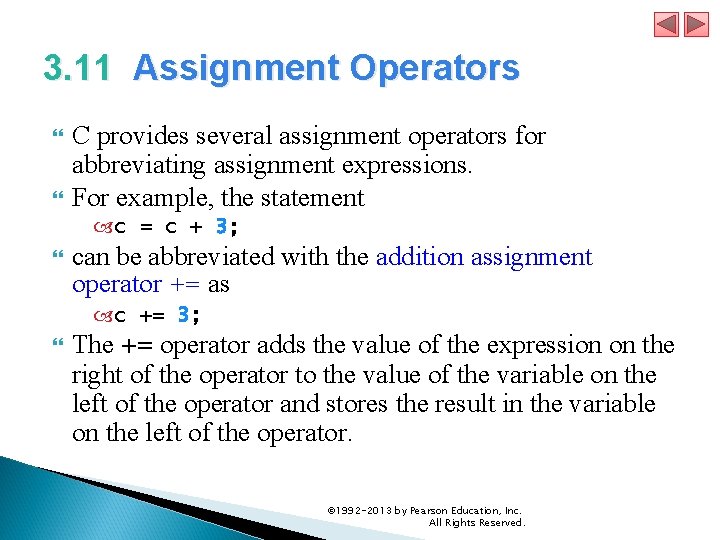 3. 11 Assignment Operators C provides several assignment operators for abbreviating assignment expressions. For