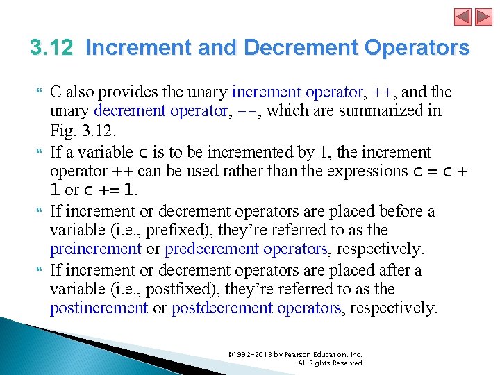 3. 12 Increment and Decrement Operators C also provides the unary increment operator, ++,