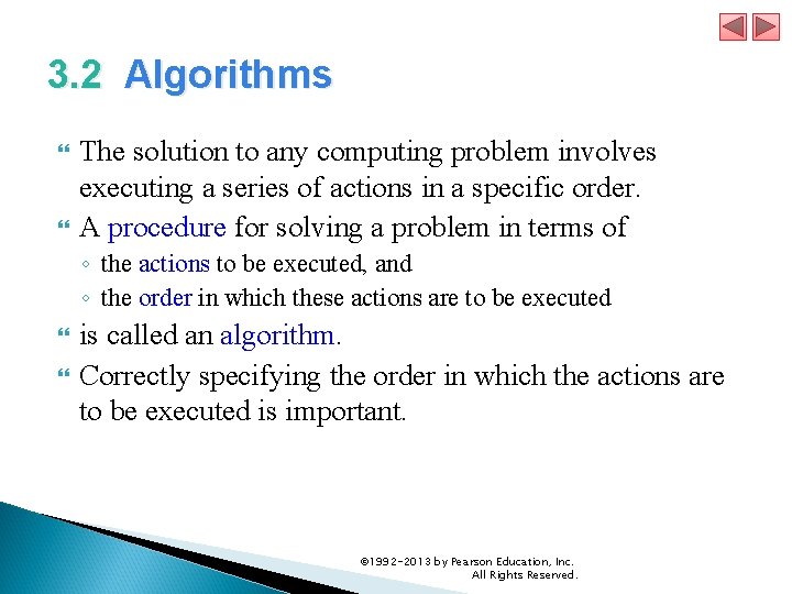 3. 2 Algorithms The solution to any computing problem involves executing a series of