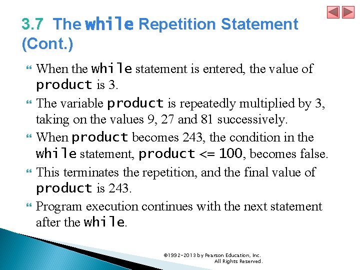 3. 7 The while Repetition Statement (Cont. ) When the while statement is entered,