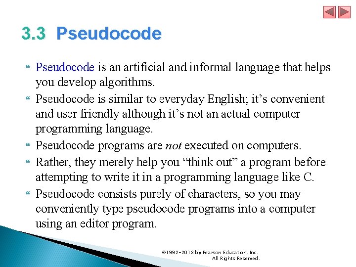 3. 3 Pseudocode Pseudocode is an artificial and informal language that helps you develop
