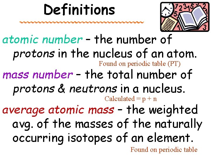 Definitions atomic number – the number of protons in the nucleus of an atom.