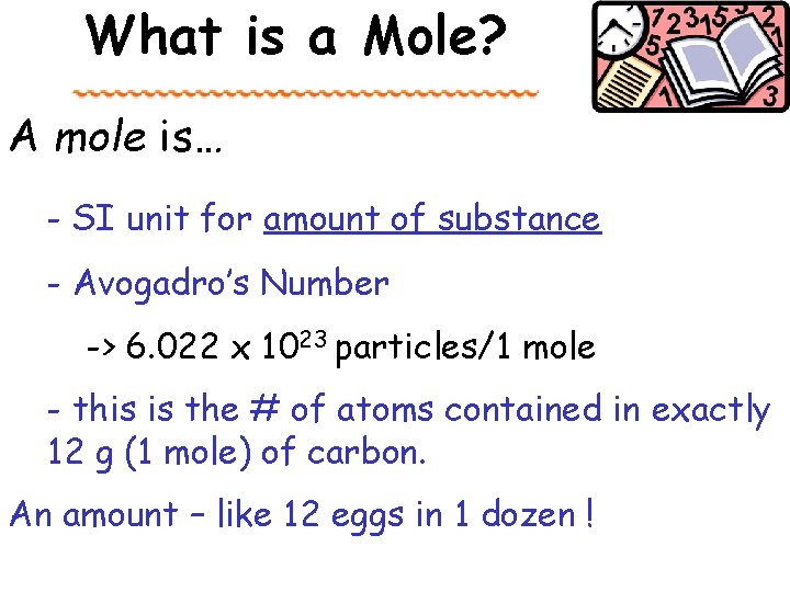 What is a Mole? A mole is… - SI unit for amount of substance