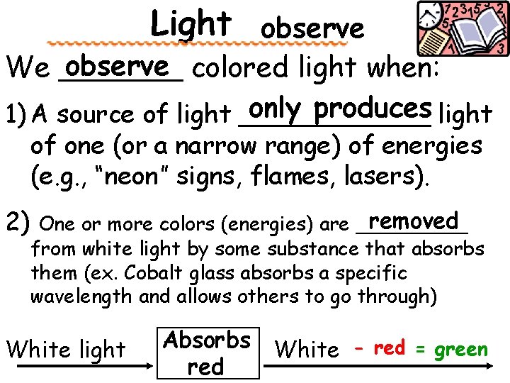 Light observe colored light when: We _______ only produces light 1) A source of