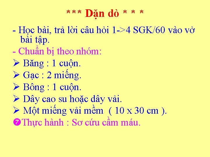 *** Dặn dò * * * - Học bài, trả lời câu hỏi 1