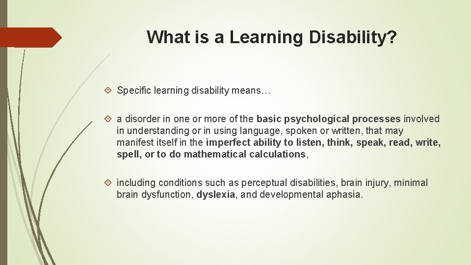 What is a Learning Disability? Specific learning disability means… a disorder in one or What is a Learning Disability? Specific learning disability means… a disorder in one or