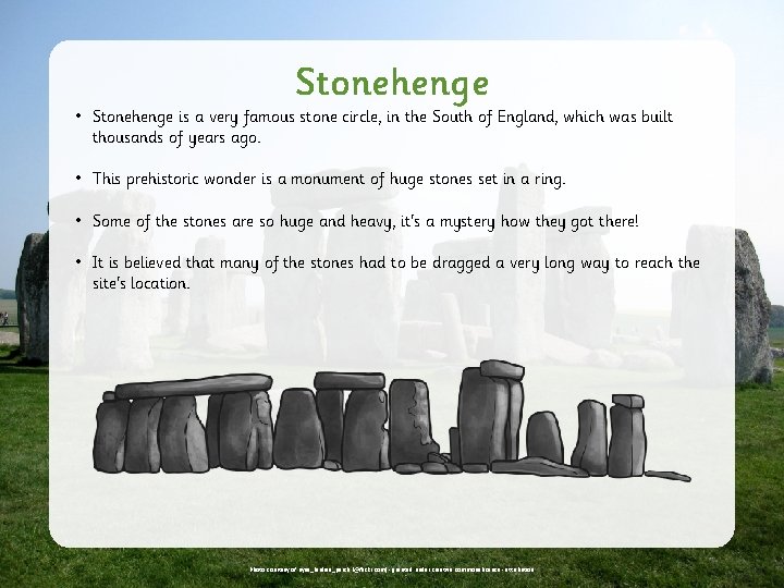 Stonehenge • Stonehenge is a very famous stone circle, in the South of England,