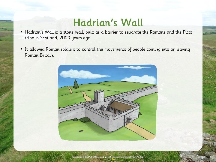 Hadrian's Wall • Hadrian's Wall is a stone wall, built as a barrier to