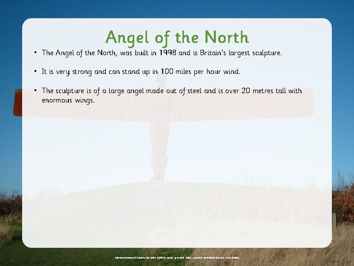 Angel of the North • The Angel of the North, was built in 1998