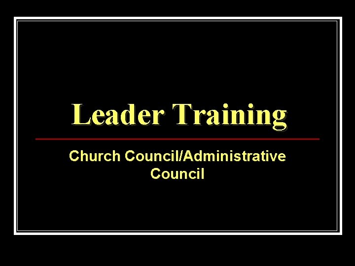 Leader Training Church Council/Administrative Council 