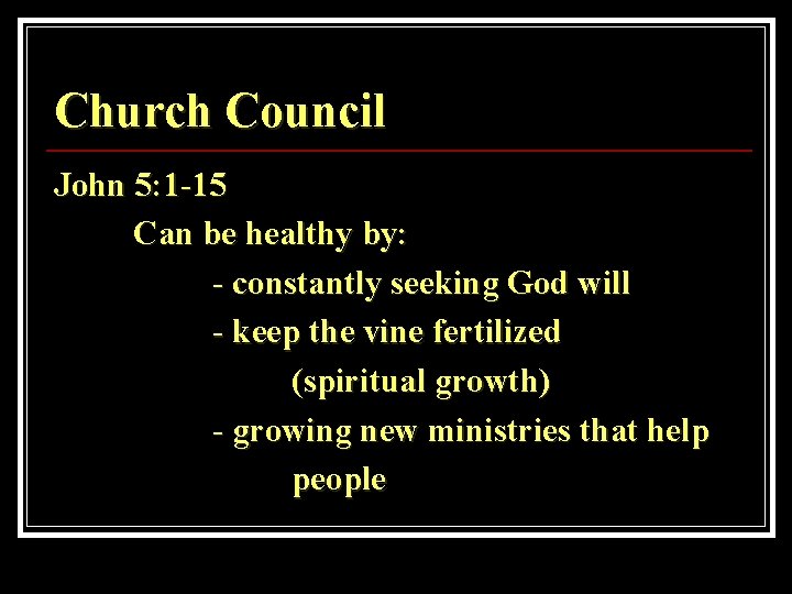 Church Council John 5: 1 -15 Can be healthy by: - constantly seeking God