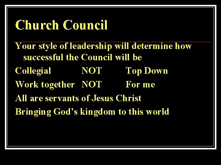 Church Council Your style of leadership will determine how successful the Council will be