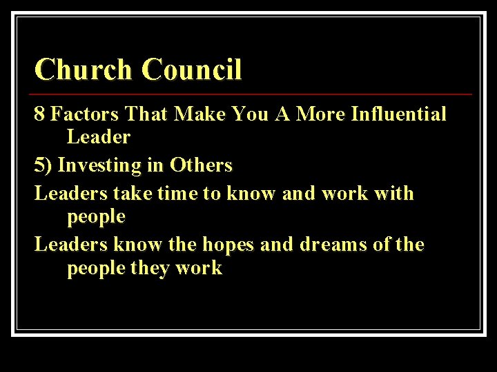 Church Council 8 Factors That Make You A More Influential Leader 5) Investing in
