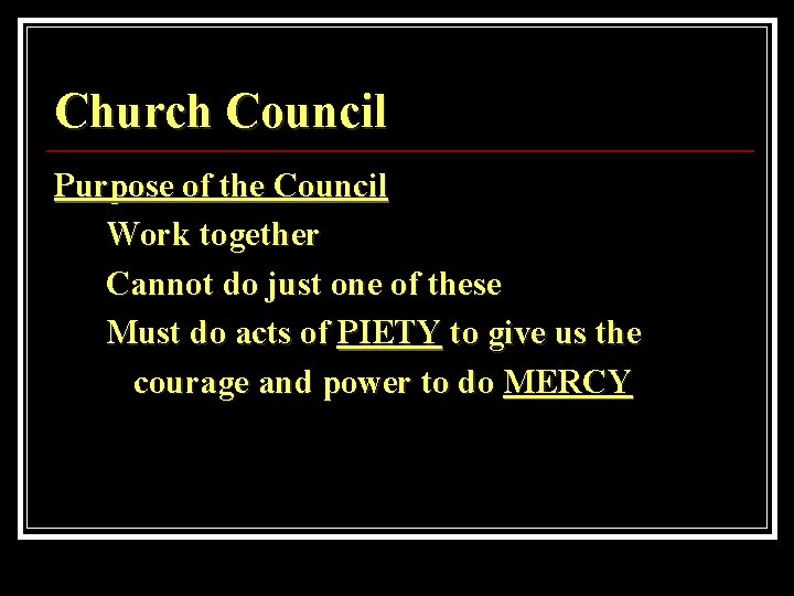 Church Council Purpose of the Council Work together Cannot do just one of these