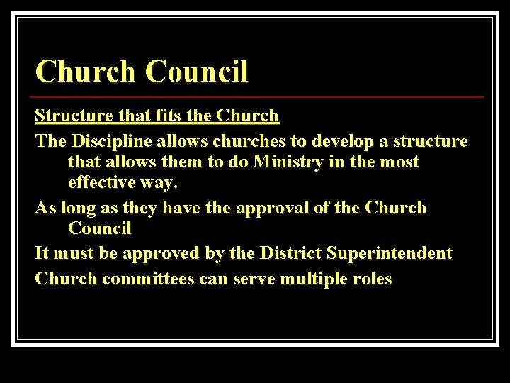Church Council Structure that fits the Church The Discipline allows churches to develop a