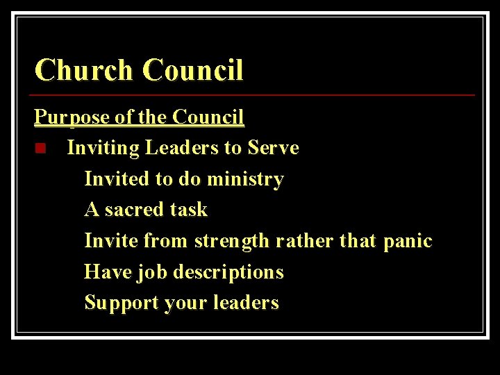 Church Council Purpose of the Council n Inviting Leaders to Serve Invited to do