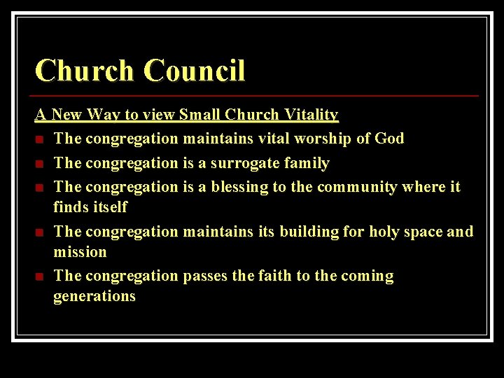 Church Council A New Way to view Small Church Vitality n The congregation maintains