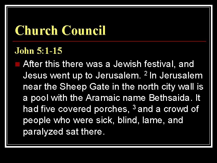 Church Council John 5: 1 -15 n After this there was a Jewish festival,