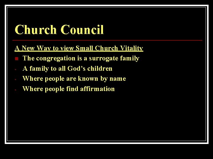 Church Council A New Way to view Small Church Vitality n The congregation is