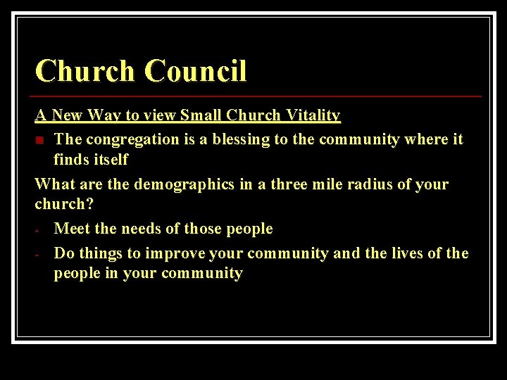 Church Council A New Way to view Small Church Vitality n The congregation is