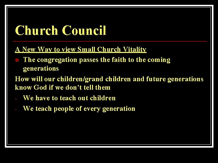 Church Council A New Way to view Small Church Vitality n The congregation passes