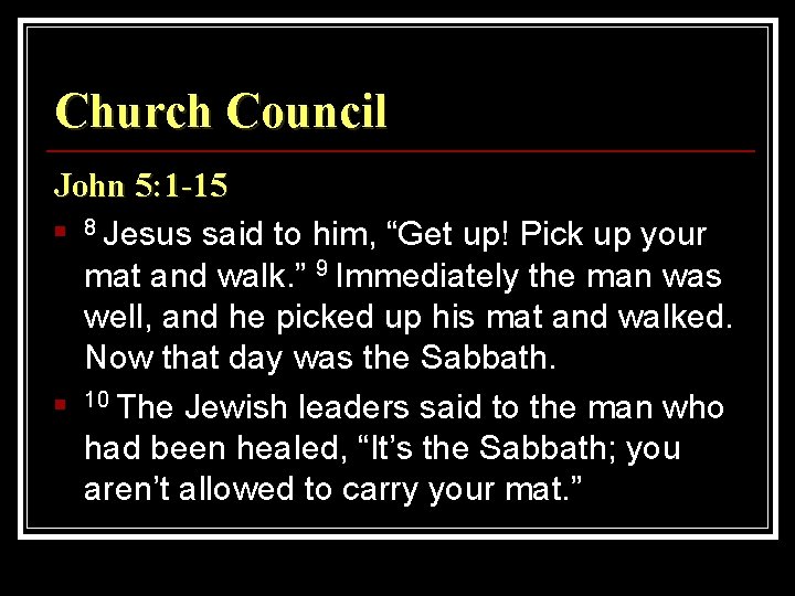 Church Council John 5: 1 -15 n 8 Jesus said to him, “Get up!