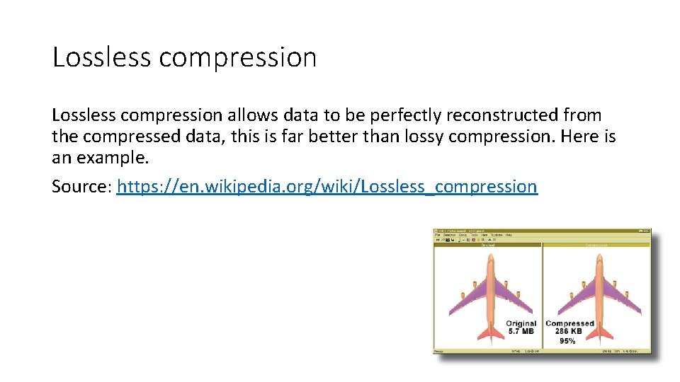 Lossless compression allows data to be perfectly reconstructed from the compressed data, this is