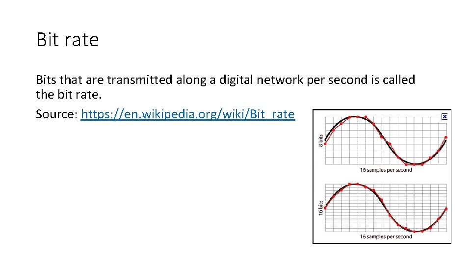Bit rate Bits that are transmitted along a digital network per second is called