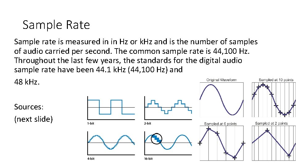Sample Rate Sample rate is measured in in Hz or k. Hz and is