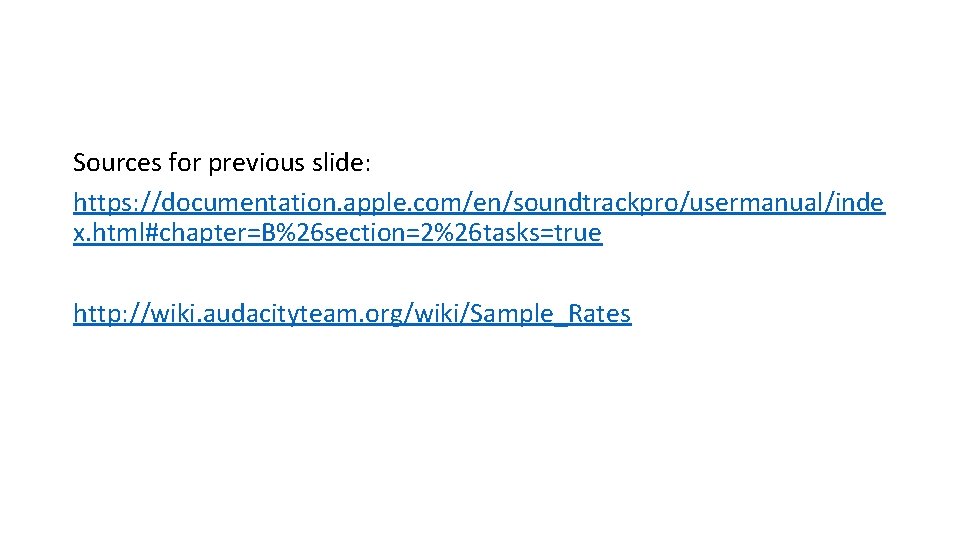 Sources for previous slide: https: //documentation. apple. com/en/soundtrackpro/usermanual/inde x. html#chapter=B%26 section=2%26 tasks=true http: //wiki.