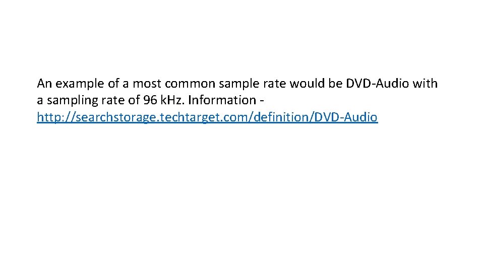 An example of a most common sample rate would be DVD-Audio with a sampling