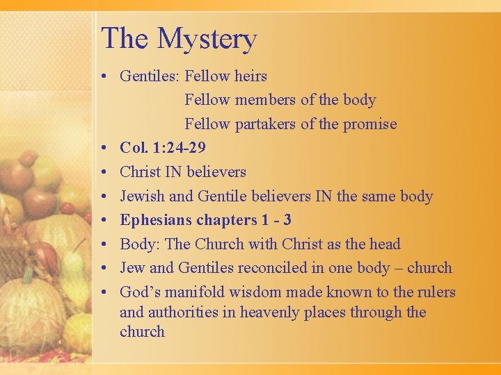 The Mystery • Gentiles: Fellow heirs Fellow members of the body Fellow partakers of