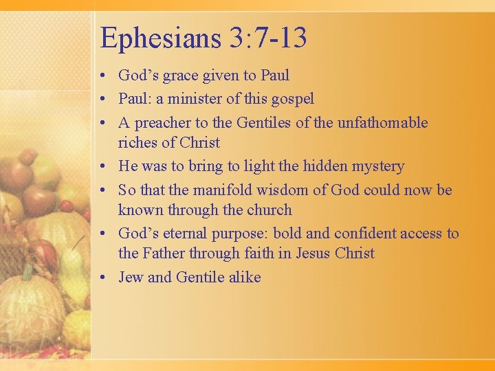 Ephesians 3: 7 -13 • God’s grace given to Paul • Paul: a minister