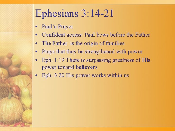 Ephesians 3: 14 -21 • • • Paul’s Prayer Confident access: Paul bows before