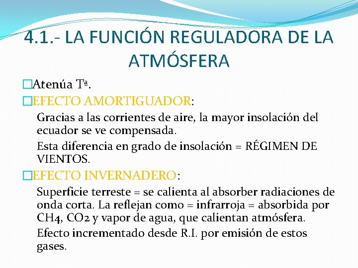 4. 1. - LA FUNCIÓN REGULADORA DE LA ATMÓSFERA �Atenúa Tª. �EFECTO AMORTIGUADOR: Gracias 4. 1. - LA FUNCIÓN REGULADORA DE LA ATMÓSFERA �Atenúa Tª. �EFECTO AMORTIGUADOR: Gracias