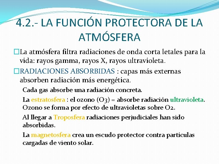 4. 2. - LA FUNCIÓN PROTECTORA DE LA ATMÓSFERA �La atmósfera filtra radiaciones de 4. 2. - LA FUNCIÓN PROTECTORA DE LA ATMÓSFERA �La atmósfera filtra radiaciones de