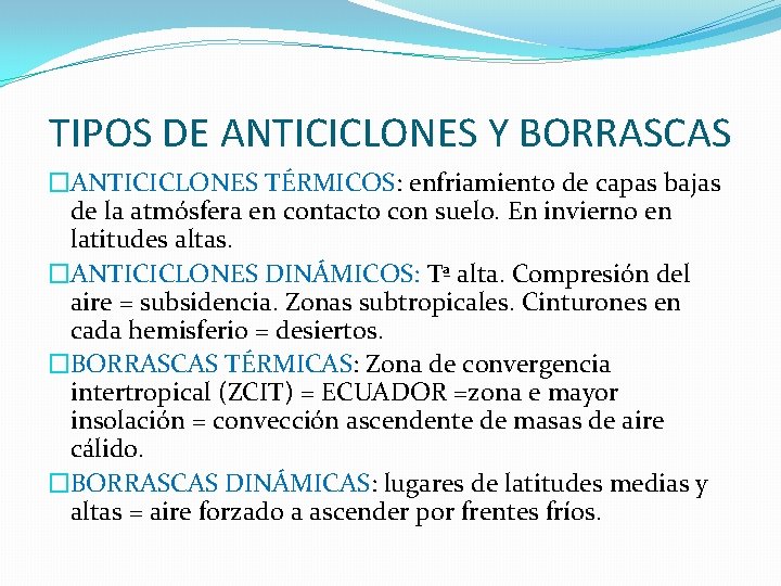 TIPOS DE ANTICICLONES Y BORRASCAS �ANTICICLONES TÉRMICOS: enfriamiento de capas bajas de la atmósfera TIPOS DE ANTICICLONES Y BORRASCAS �ANTICICLONES TÉRMICOS: enfriamiento de capas bajas de la atmósfera